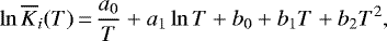 \begin{equation*} \ln \overline{K}_i(T) \,{=}\, \frac{a_0}{T} &#x002B; a_1 \ln T &#x002B; b_0 &#x002B; b_1 T &#x002B; b_2 T^2, \end{equation*}