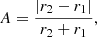 $$ \begin{aligned} A=\frac{\left|r_{2}-r_{1}\right|}{r_{2}+r_{1}}, \end{aligned} $$