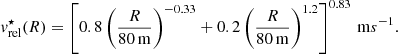 $$ \begin{aligned} { v}^{\star }_\mathrm{rel} (R)=\left[ 0.8\left( \frac{R}{80\,\mathrm{m} } \right)^{-0.33}+0.2\left( \frac{R}{80\,\mathrm{m} } \right)^{1.2} \right]^{0.83}\,\mathrm ms^{-1} . \end{aligned} $$