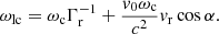 $$ \begin{aligned} \omega _{\rm lc} = \omega _{\rm c} \Gamma _{\rm r}^{-1} + \frac{{ v}_0 \omega _{\rm c}}{c^2} { v}_{\rm r} \cos \alpha .\end{aligned} $$