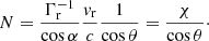 $$ \begin{aligned} N=\frac{\Gamma _{\rm r}^{-1}}{\cos \alpha }\frac{{ v}_{\rm r}}{c}\frac{1}{\cos \theta } =\frac{\chi }{\cos \theta }\cdot \end{aligned} $$
