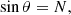 $$ \begin{aligned} \sin \theta =N ,\end{aligned} $$