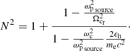 $$ \begin{aligned} N^2=1+\frac{1-\frac{\omega _{\rm p\,_{\rm source}}^2}{\Omega _{\rm c_r}^2}}{1-\frac{\omega _{\rm c}^2}{\omega _{\rm p\,_{\rm source}}^2}\frac{2 \epsilon _{\rm h}}{m_{\rm e} c^2}}\cdot \end{aligned} $$