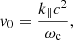 $$ \begin{aligned} { v}_0=\frac{k_\Vert c^2}{\omega _{\rm c}} ,\end{aligned} $$
