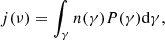 $$ \begin{aligned} j(\nu )=\int _{\gamma } n(\gamma )P(\gamma )\mathrm{d}\gamma , \end{aligned} $$