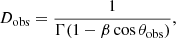 $$ \begin{aligned} D_{\rm obs}=\frac{1}{\Gamma (1-\beta \cos \theta _{\rm obs})}, \end{aligned} $$