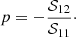 $$ \begin{aligned} p = -\frac{\mathcal{S} _{12}}{\mathcal{S} _{11}}\cdot \end{aligned} $$
