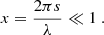 $$ \begin{aligned} x = \frac{2\pi s}{\lambda } \ll 1\ . \end{aligned} $$