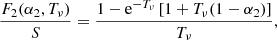 $$ \frac{{{F_2}({\alpha _2},{T_\nu })}}{S} = \frac{{1 - {{\rm{e}}^{ - {T_\nu }}}\left[ {1 + {T_\nu }(1 - {\alpha _2})} \right]}}{{{T_\nu }}}, $$