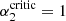 $ \alpha^{\rm critic}_2=1 $
