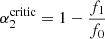 $ \alpha^{\mathrm{critic}}_2= 1-\frac{f_1}{f_0} $