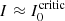 $ I \approx I^{\rm critic}_0 $