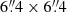 $ 6{{\overset{\prime\prime}{.}}}4\times6{{\overset{\prime\prime}{.}}}4 $
