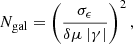 $$ \begin{aligned} N_{\rm gal} = \left(\frac{\sigma _\epsilon }{\delta \mu ~|\gamma |}\right)^2, \end{aligned} $$