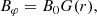 $$ \begin{aligned} B_\varphi&=B_0 G(r), \end{aligned} $$