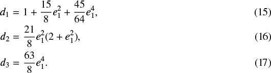 \begin{eqnarray}d_1 &=& 1&#x002B;\frac{15}{8}e^2_1&#x002B;\frac{45}{64}e^4_1,\\ d_2 &=& \frac{21}{8}e^2_1(2&#x002B;e^2_1),\\ d_3 &=& \frac{63}{8}e^4_1. \end{eqnarray}