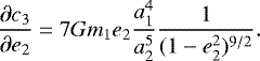 \begin{eqnarray*} \frac{\partial c_3}{\partial e_2} = 7 G m_1 e_2\frac{a^4_1}{a^5_2}\frac{1}{(1-e^2_2)^{9/2}}. \end{eqnarray*}