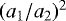 $(a_1/a_2)^2$