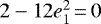 $2 - 12e^2_1\,{=}\,0$