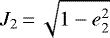 $J_2\,{=}\,\sqrt{1-e^2_2}$