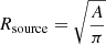 $$ R_{\rm source} = \sqrt{\frac{A}{\pi }} $$