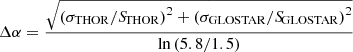 $$ \Delta \alpha = \frac{\sqrt{\left(\sigma _{\rm THOR}/{S\!}_{\rm THOR}\right)^2 + \left(\sigma _{\rm GLOSTAR}/{S\!}_{\rm GLOSTAR}\right)^2}}{{\mathrm{ln}\left(5.8/1.5 \right)}} $$