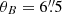 $ \theta_B=6{{\overset{\prime\prime}{.}}}5 $