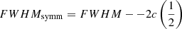 $ FWHM_{\mathrm{symm}} = FWHM -- 2c\left(\frac{1}{2}\right) $