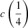 $ c\left(\frac{1}{4}\right) $