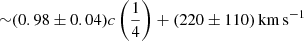 $ {\sim}(0.98 \pm 0.04) c\left(\frac{1}{4}\right) +(220 \pm 110)\, \mathrm{km \, s^{-1}} $