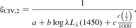 $$ \begin{aligned} \xi _\mathrm{CIV,2} = \frac{1}{a + b \log \lambda L_{\lambda }(1450) + c \frac{c\left(\frac{1}{2}\right)}{1000}} , \end{aligned} $$