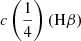 $ c\left(\frac{1}{4}\right) (\mathrm{H}\beta) $