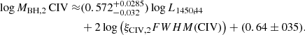 $$ \begin{aligned} \log M_\mathrm{BH,2} \, \mathrm{CIV} \approx &(0.572^{+0.0285}_{-0.032}) \log L_{1450,44} \nonumber \\&+ 2 \log \left(\xi _\mathrm{CIV,2} {FWHM}(\mathrm{CIV} ) \right) + (0.64\pm 035).\end{aligned} $$
