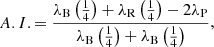 $$ \begin{aligned}A.I. = \frac{\lambda _{\rm B}\left(\frac{1}{4}\right)+\lambda _{\rm R}\left(\frac{1}{4}\right)- 2\lambda _{\rm P}}{\lambda _{\rm B}\left(\frac{1}{4}\right)+\lambda _{\rm B}\left(\frac{1}{4}\right)}, \end{aligned} $$