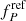 $ f^{\mathrm{ref}}_{P} $
