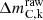 $ \mathrm{\Delta} m^{\mathrm{raw}}_{\mathrm{C,k}} $