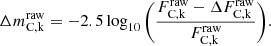 $$ \begin{aligned} \mathrm \Delta m^\mathrm{raw}_{\rm C,k} = -2.5 \log _{10} \Bigg ( \frac{F^\mathrm{raw}_{\rm C,k} - \Delta F^\mathrm{raw}_{\rm C,k}}{F^\mathrm{raw}_{\rm C,k}} \Bigg ). \end{aligned} $$