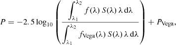 $$ \begin{aligned} P = -2.5 \log _{10}\left({ \frac{\displaystyle \int _{\lambda _1}^{\lambda _2} f(\lambda ) \, S(\lambda ) \, \lambda \, \mathrm{d}\lambda }{\displaystyle \int _{\lambda _1}^{\lambda _2} f_{\mathrm{Vega} }(\lambda ) \, S(\lambda ) \, \lambda \, \mathrm{d}\lambda } }\right) + P_{\mathrm{Vega} }, \end{aligned} $$