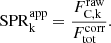 $$ \begin{aligned} \mathrm{SPR} ^\mathrm{app}_{\rm k} = \frac{ F^\mathrm{raw}_{\rm C,k} }{ F^\mathrm{corr}_{\rm tot} }. \end{aligned} $$