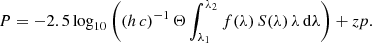 $$ \begin{aligned} P = -2.5 \log _{10} \left( \left( h \, c \right)^{-1} \Theta \displaystyle \int _{\lambda _1}^{\lambda _2} f(\lambda ) \, S(\lambda ) \, \lambda \, \mathrm{d}\lambda \right) + zp. \end{aligned} $$