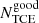 $ N^{\rm good}_\mathrm{TCE} $