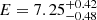 $ E=7.25^{+0.42}_{-0.48} $