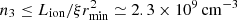 $ n_3\leq L_\text{ion}/\xi r_\text{min}^2\simeq2.3\times10^9\,{\rm cm}^{-3} $