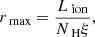 $$ \begin{aligned} r_\text{ max}=\frac{L_\text{ ion}}{N_\text{ H}\xi }, \end{aligned} $$
