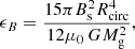 $$ \begin{aligned} \epsilon _B&=\dfrac{15\pi B_{\rm s}^2 R_{\rm circ}^4}{12\mu _0\,G M_{\rm g}^2}, \end{aligned} $$