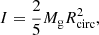 $$ \begin{aligned} I&=\dfrac{2}{5}M_{\rm g} R_{\rm circ}^2, \end{aligned} $$
