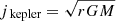 $ j_\text{ kepler}=\sqrt{r GM} $