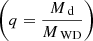 $ \left(q=\frac{M_\text{ d}}{M_\text{ WD}}\right) $