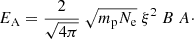 $$ \begin{aligned} E_{\rm A}= \frac{2}{\sqrt{4\pi }}~\sqrt{m_{\rm p} N_{\rm e}}~\xi ^2~B~A\cdot \end{aligned} $$