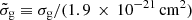 $ \tilde{\sigma}_{\mathrm{g}}\equiv\sigma_{\mathrm{g}}/(1.9\,\times\,10^{-21}\,\mathrm{cm}^{2}) $